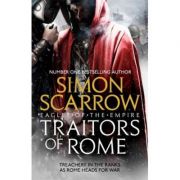 Traitors of Rome (Eagles of the Empire 18) - Simon Scarrow