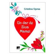 Un dar de ziua mamei - Cristina Oprea