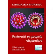 Declaratii pe propria raspundere. 20 de poeme din anul 2020 - Passionaria Stoicescu