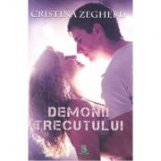 Demonii trecutului - Cristina Zegheru