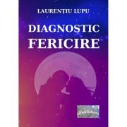 Diagnostic. Fericire - Laurentiu Lupu