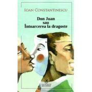 Don Juan sau intoarcerea la dragoste - Ioan Constantinescu