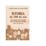 Istoria de 200 de ani a Societatii Sacre Israelite Hevra Kadisa din Oradea, 5491/1731-5691/1931 - Leitner Zoltan, Freund Fulop