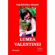 Lumea Valentinei - Valentina Neagu