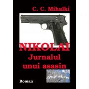 Nikolai, jurnalul unui asasin - C. C. Mihalki