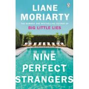Nine Perfect Strangers. The Number One Sunday Times bestseller from the author of Big Little Lies - Liane Moriarty