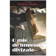 O mie de impresii divizate - Suzanica Tanase