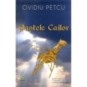 Pastele cailor - Ovidiu Petcu