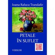 Petale in suflet - Ioana Raluca Trandafir