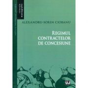 Regimul contractelor de concesiune - Alexandru-Sorin Ciobanu