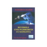 Reveriile unei plimbarete cu satelitul - Elisabeta Isanos