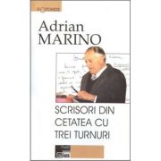 Scrisori din cetatea cu trei turnuri - Adrian Marino