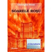 Soarele rosu - Gheorghe Stroe