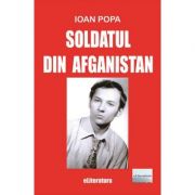 Soldatul din Afganistan - Ioan Popa