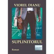 Suplinitorul - Viorel Dianu