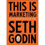 This is Marketing. You Can’t Be Seen Until You Learn To See - Seth Godin