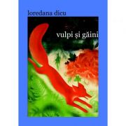 Vulpi si gaini - Loredana Dicu