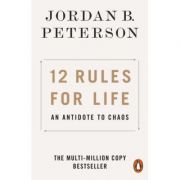 12 Rules for Life. An Antidote to Chaos - Jordan B. Peterson
