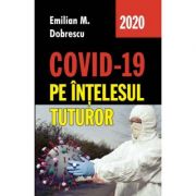 Covid-19 pe intelesul tuturor - Emilian M. Dobrescu