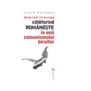 Doua luni in Europa. Calatorind romaneste in anii comunismului biruitor - Silvia Colfescu