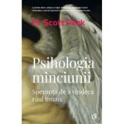 Psihologia minciunii. Speranta de a vindeca raul uman - M. Scott Peck