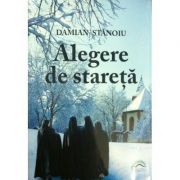 Alegere de stareta - Damian Stanoiu