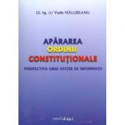 Apararea ordinii constitutionale. Perspectiva unui ofiter de informatii - Vasile Malureanu
