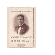 Bihorul romanesc. Le Bihor roumain - Alexandru Filipascu