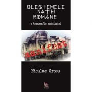 Blestemele natiei romane - Nicolae Grosu