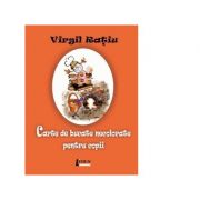 Carte de bucate necolorate pentru copii - Virgil Ratiu