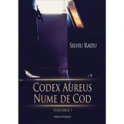 Codex Aureus. Nume de cod. Vol. 1 - Silviu Radu