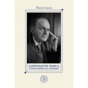 Constantin Noica, intruchipari ale gandirii - Florea Lucaci