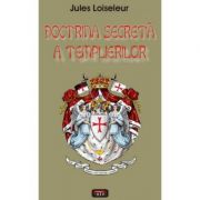 Doctrina secreta a templierilor – Jules Loiseleur