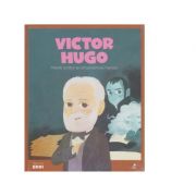 Micii mei eroi. Victor Hugo