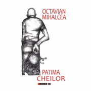 Patima cheilor - Octavian Mihalcea
