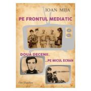 Pe frontul mediatic - Ioan Mija