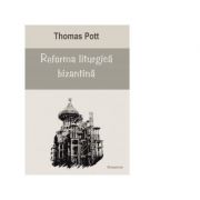 Reforma liturgica bizantina - Thomas Pott