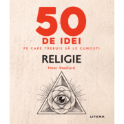 50 de idei pe care trebuie sa le cunosti. Religie - Peter Stanford