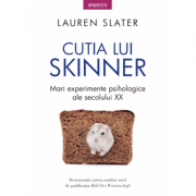 Cutia lui Skinner. Mari experimente psihologice ale secolului 20 - Lauren Slater