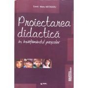 Proiectarea didactica in invatamantul prescolar - Maria Matasaru