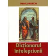 Dictionarul intelepciunii. Ed. 2 - Theofil Simenschy