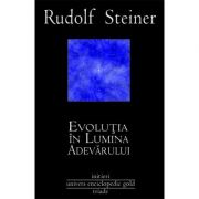 Evolutia in lumina adevarului - Rudolf Steiner