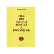 File din istoria soptita a romanilor. Editie revizuita - Doru Ciucescu