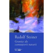 Granite ale cunoasterii naturii - Rudolf Steiner