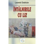 Intalnirile cu Liz - Leonid Dobicin