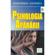 Psihologia apararii - Eduard Kirshbaum, Alina Eremeeva