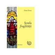 Scoala fragilitatii - Denis Trinez