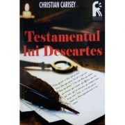 Testamentul lui Descartes - Christian Carisey