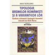 Tipologia basmelor romanesti si a variantelor lor. Ed. 2019 - Adolf Schullerus