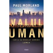 Valul uman. Cum si-au modelat oamenii lumea - Paul Morland